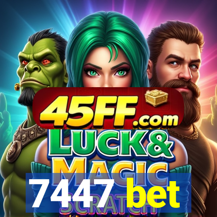 7447 bet